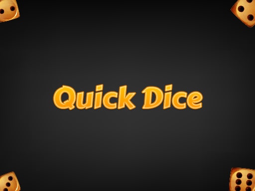 Quick Dice